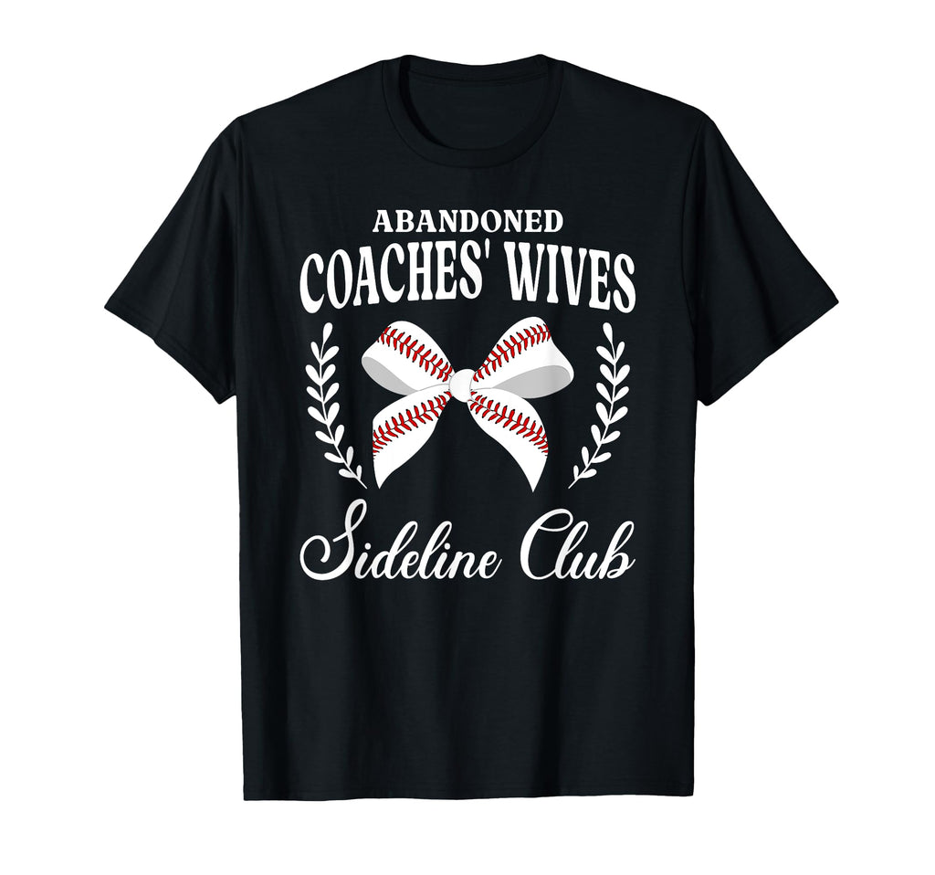 Abandoned Baseball Coachs Wife Baseball T-Shirt - Trendy Graphic Unisex - T-Shirt, Sweatshirt, Hoodie