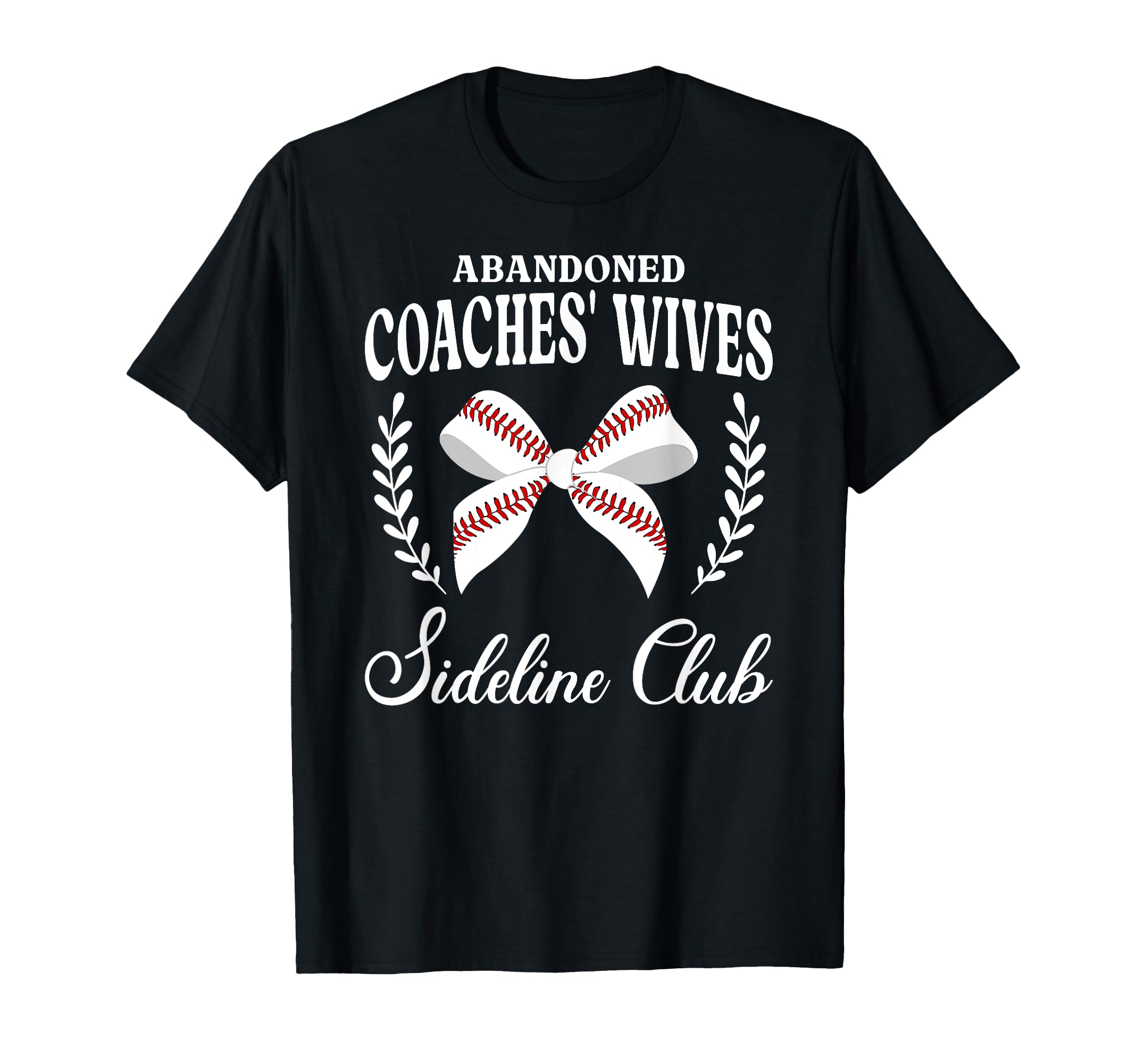 Abandoned Baseball Coachs Wife Baseball T-Shirt - Trendy Graphic Unisex - T-Shirt, Sweatshirt, Hoodie