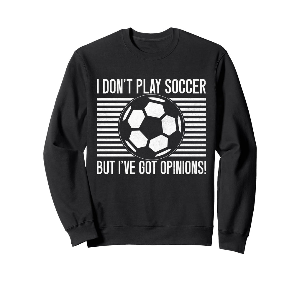 I Dont Play Soccer But Ive Got Sweatshirt - Minimalist Print for Adults - T-Shirt, Sweatshirt, Hoodie