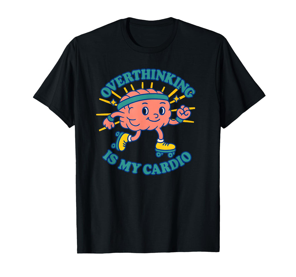 Overthinking Is My Cardio Brain Roller T-Shirt - Graphic Print Unisex - T-Shirt, Sweatshirt, Hoodie