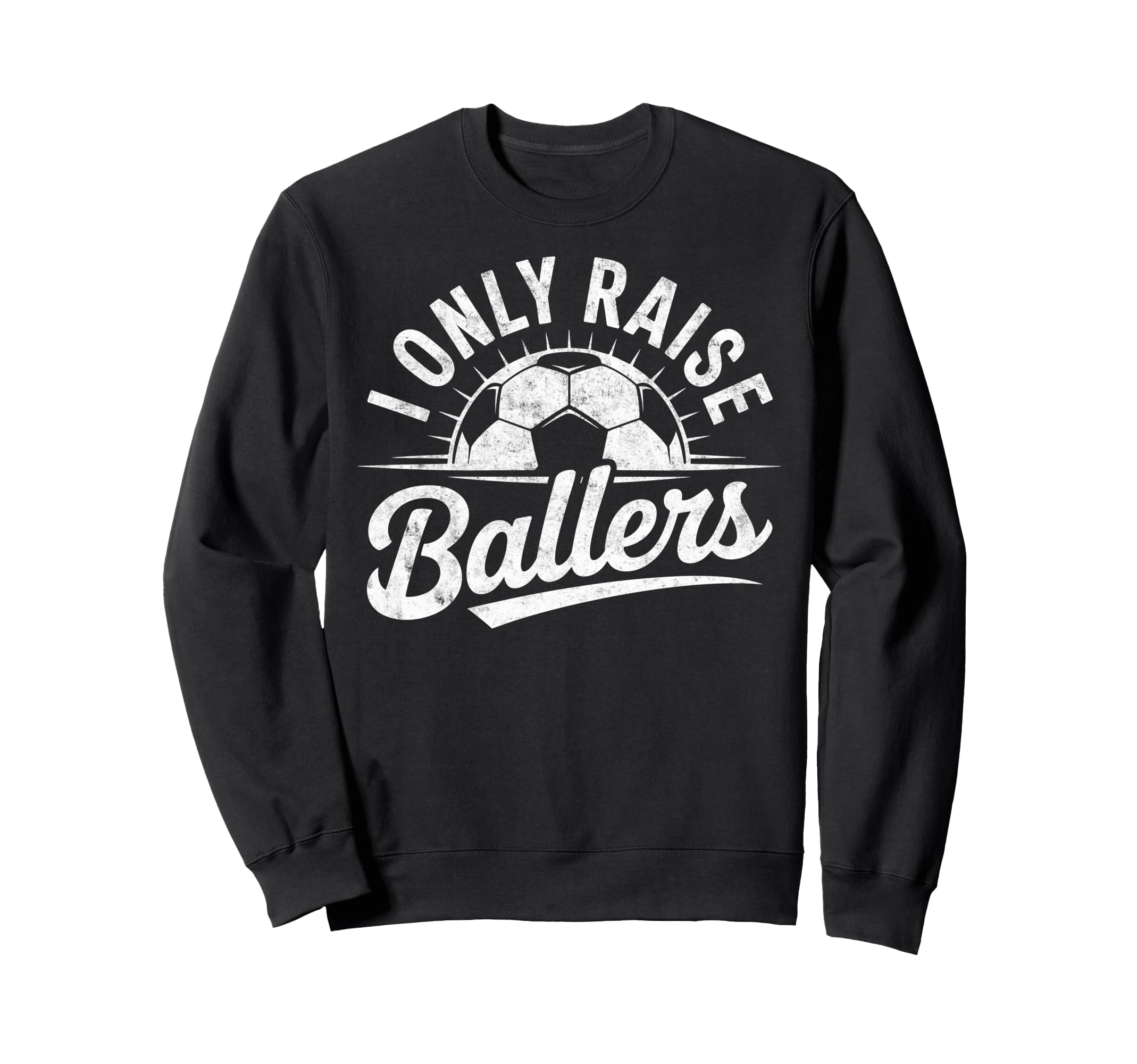 I Only Raise Ballers Soccer Goalie Sweatshirt - Unique Graphic Men Women - T-Shirt, Sweatshirt, Hoodie