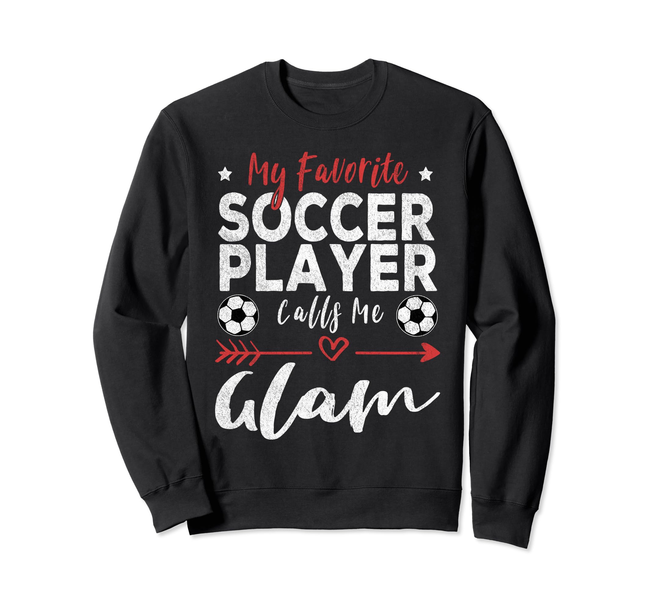 My Favorite Soccer Player Calls Me Glam Sweatshirt - Novelty Apparel Unisex - T-Shirt, Sweatshirt, Hoodie