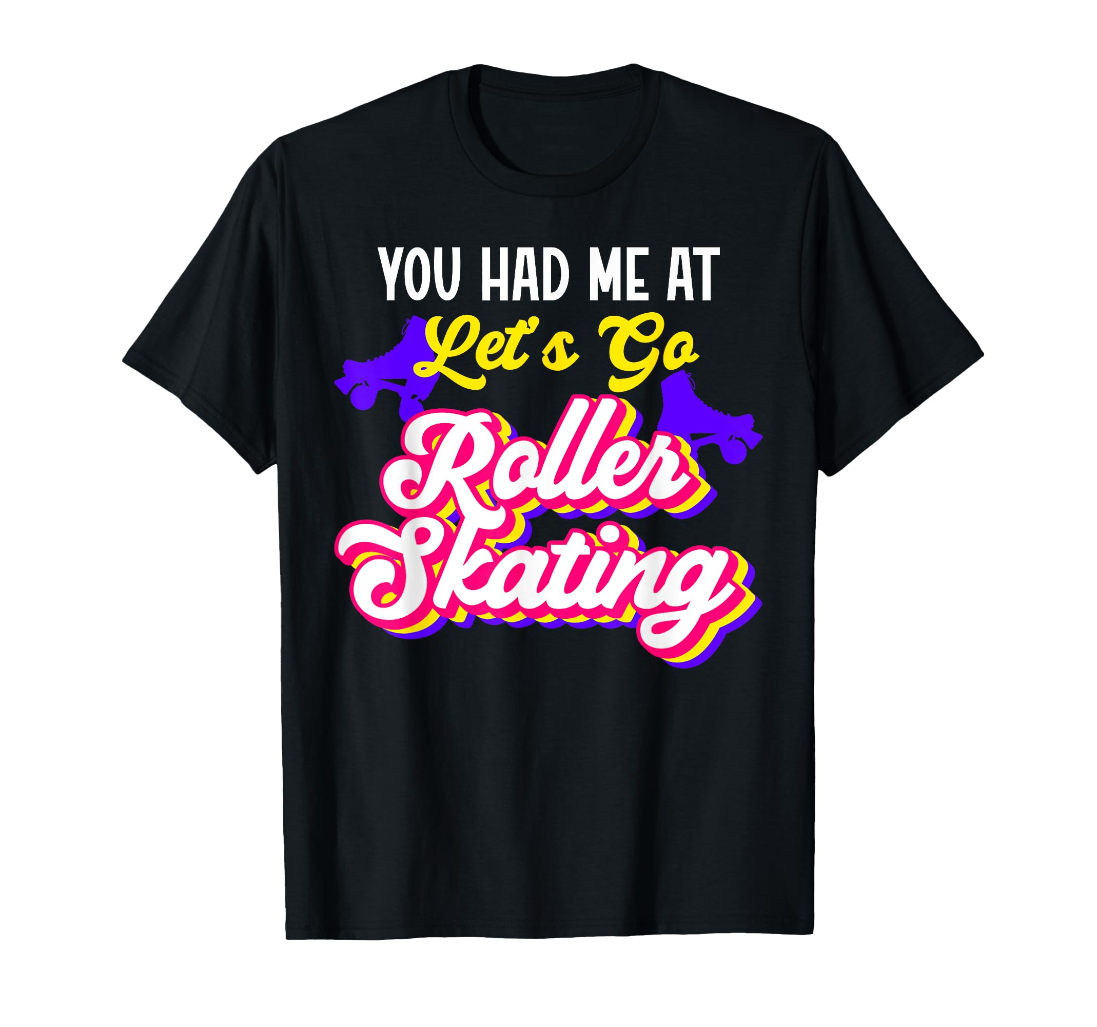 Roller Skating Skate 1970S You Had Me T-Shirt - Minimalist Print Unisex - T-Shirt, Sweatshirt, Hoodie