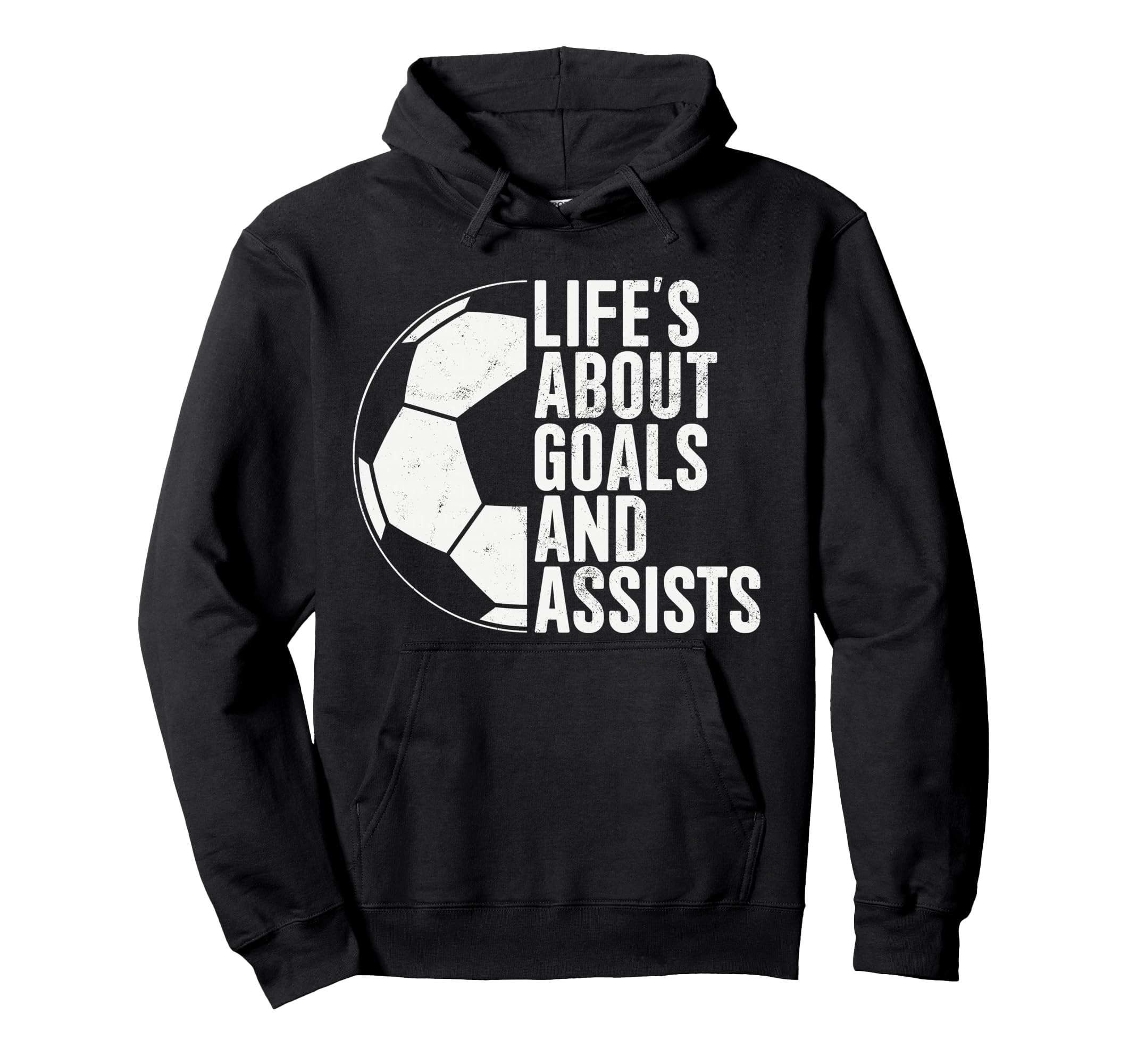 Lifes About Goals And Assists Soccer Hoodie - Custom Art Print for Adults - T-Shirt, Sweatshirt, Hoodie