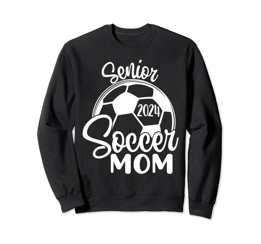 Senior Soccer Mom 2024 Class 2024 Soccer Sweatshirt - Graphic Print Unisex - T-Shirt, Sweatshirt, Hoodie