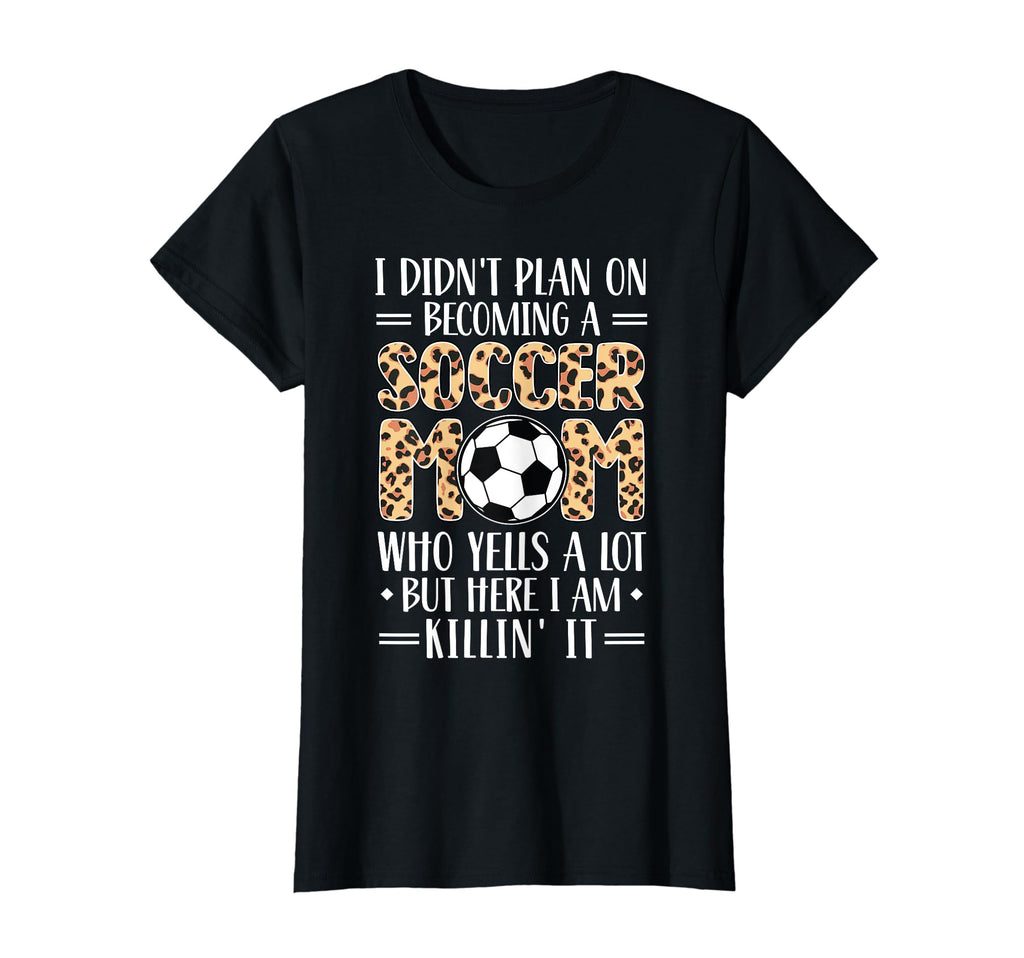 I Didnt Plan Becoming Soccer Mom Play T-Shirt - Unique Graphic Men Women - T-Shirt, Sweatshirt, Hoodie