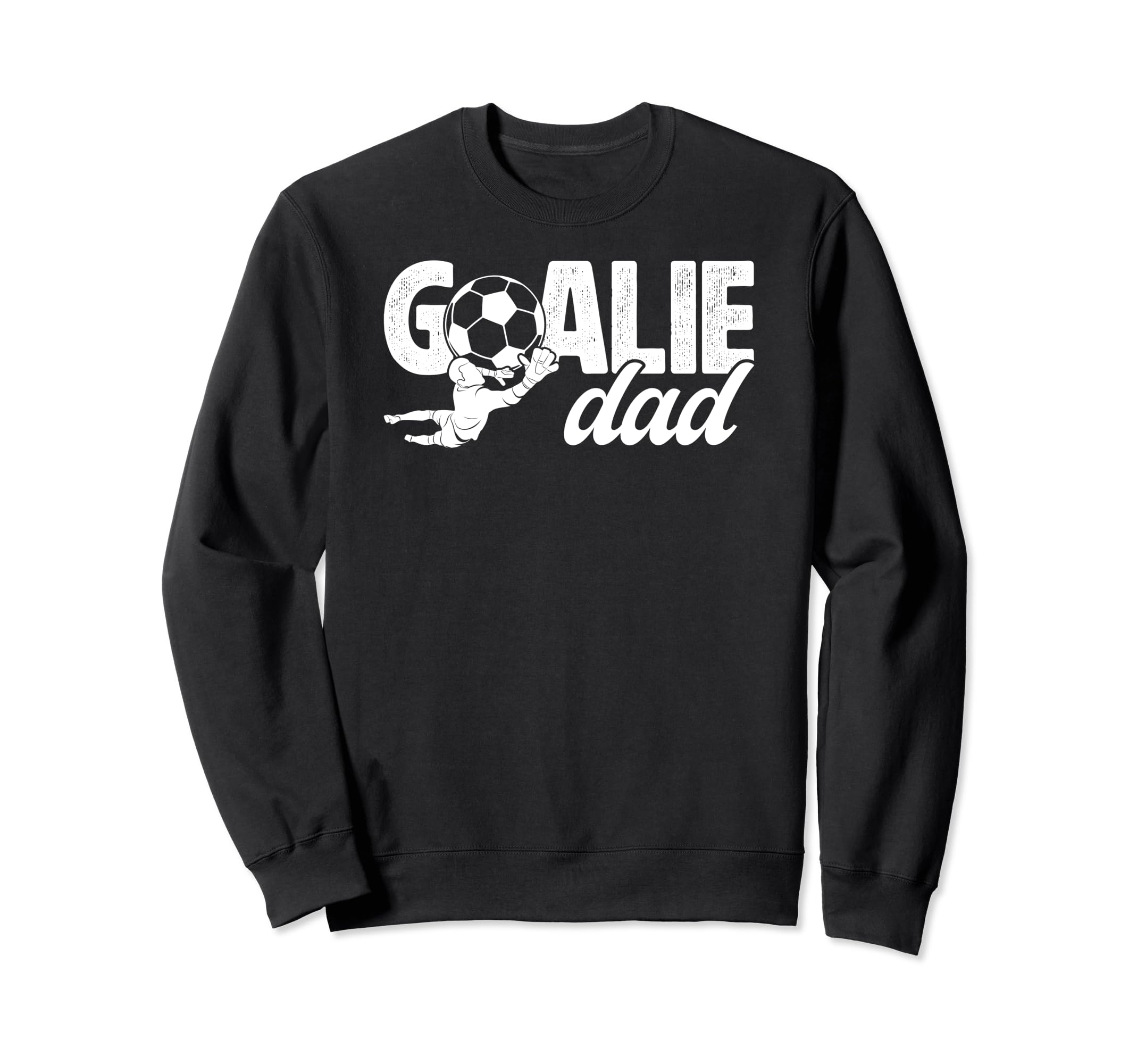 Soccer Goalie Dad Soccer Goalkeeper Sweatshirt - Fun Novelty Design Unisex - T-Shirt, Sweatshirt, Hoodie