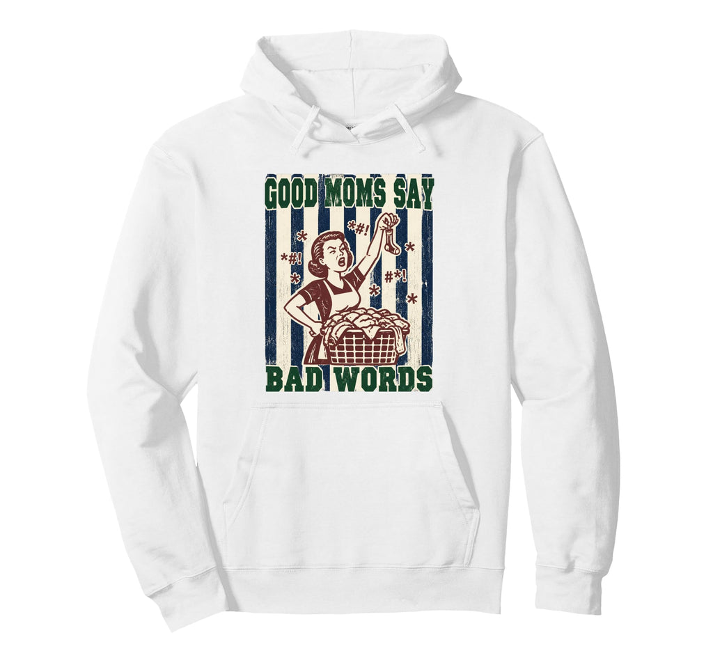 Good Moms Say Bad Words Soccer Mom Hoodie - Fun Novelty Design Men Women - T-Shirt, Sweatshirt, Hoodie