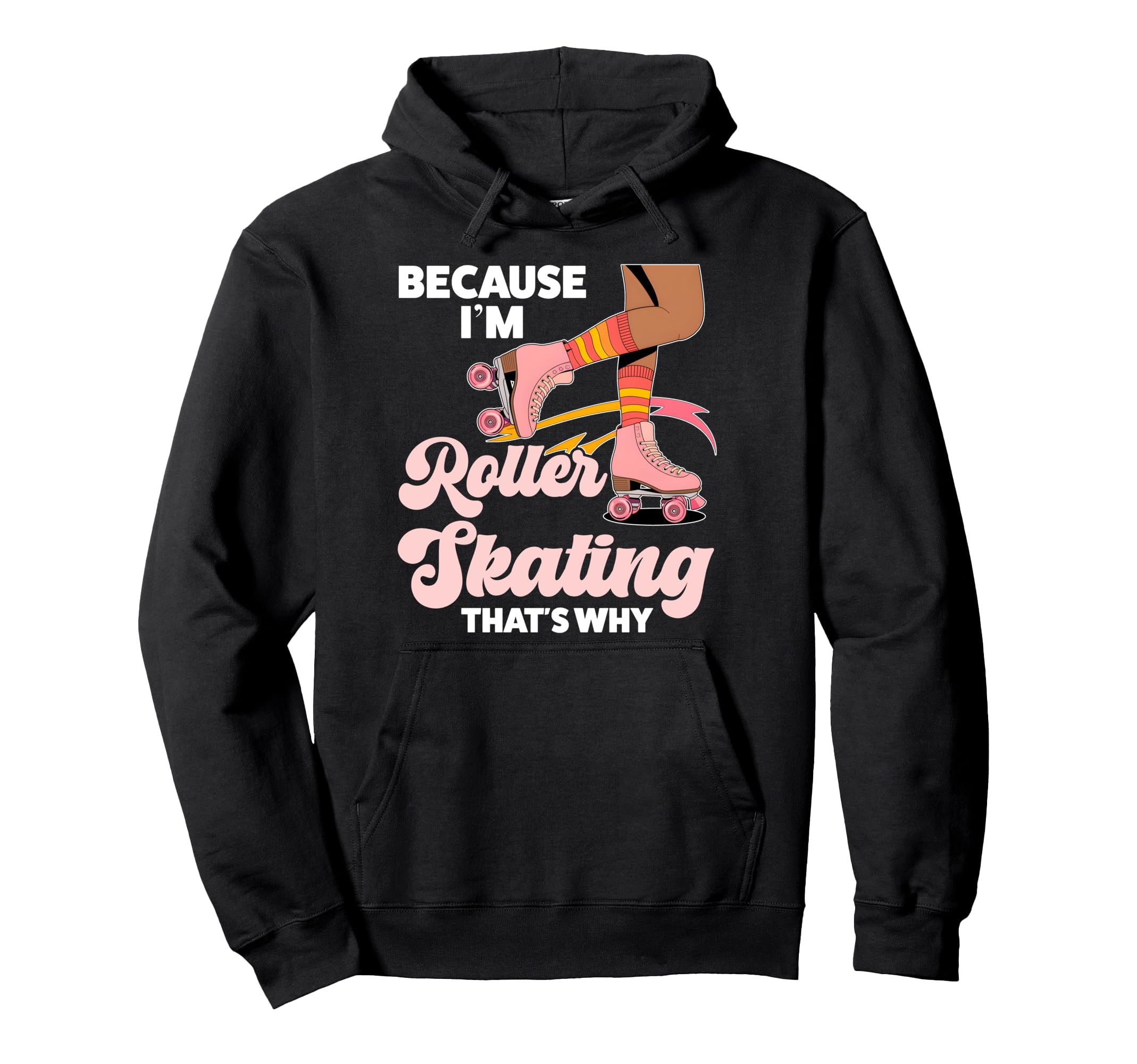 Roller Skating Skate 1970S Because Im Hoodie - Unique Graphic Unisex - T-Shirt, Sweatshirt, Hoodie