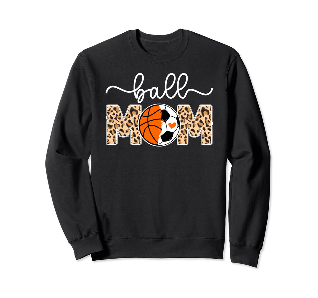 Ball Mom Soccer Basketball Mom Sweatshirt - Graphic Print Men Women - T-Shirt, Sweatshirt, Hoodie