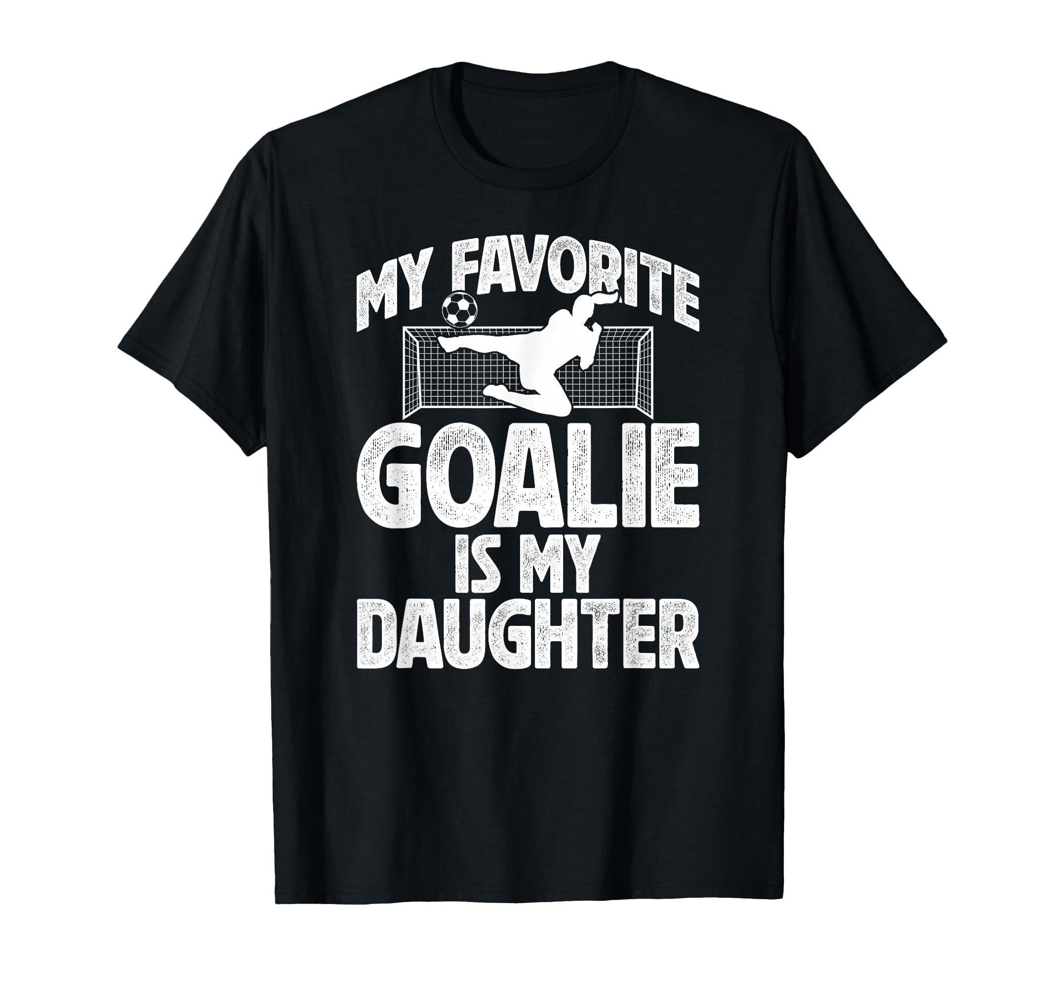 My Daughter Soccer Goalie Dad T-Shirt - Fun Novelty Design for Adults - T-Shirt, Sweatshirt, Hoodie