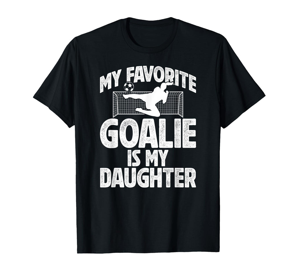 My Daughter Soccer Goalie Dad T-Shirt - Aesthetic Graphic for Adults - T-Shirt, Sweatshirt, Hoodie