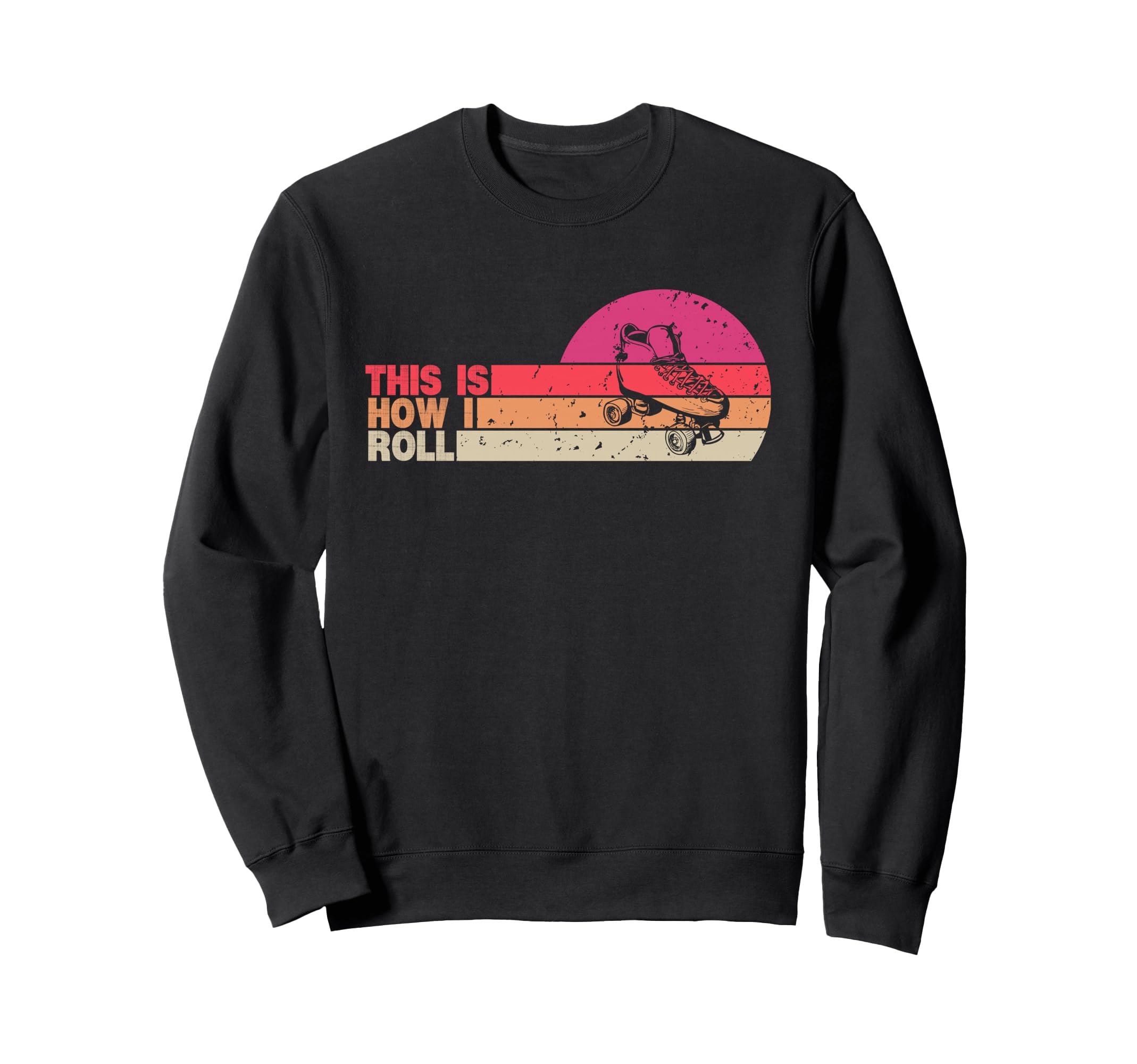 This Is How I Roll Roller Skate Sweatshirt - Aesthetic Graphic for Adults - T-Shirt, Sweatshirt, Hoodie