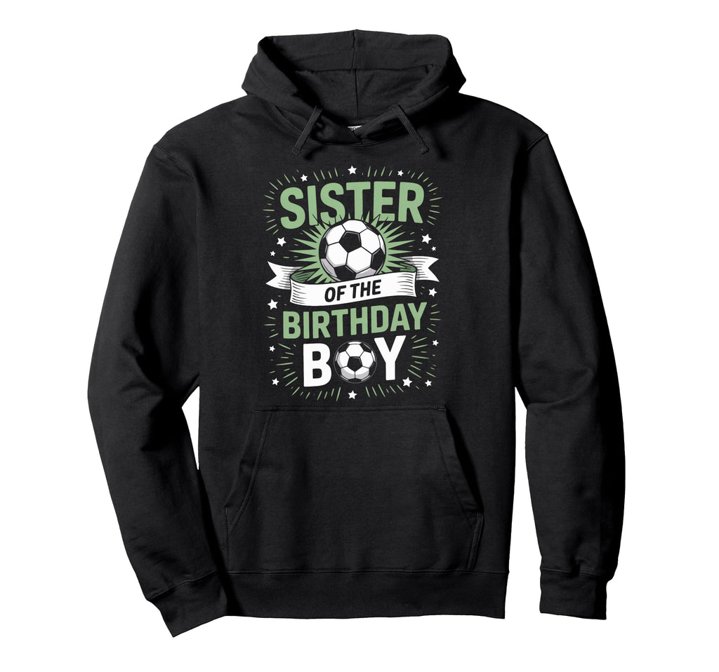 Sister Birthday Soccer Player Family Hoodie - Minimalist Print Men Women - T-Shirt, Sweatshirt, Hoodie
