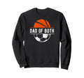 Dad Both Basketball Soccer Dad Sweatshirt - Unique Graphic Men Women - T-Shirt, Sweatshirt, Hoodie