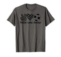 Peace Love Soccer T-Shirt - Novelty Apparel Unisex - T-Shirt, Sweatshirt, Hoodie