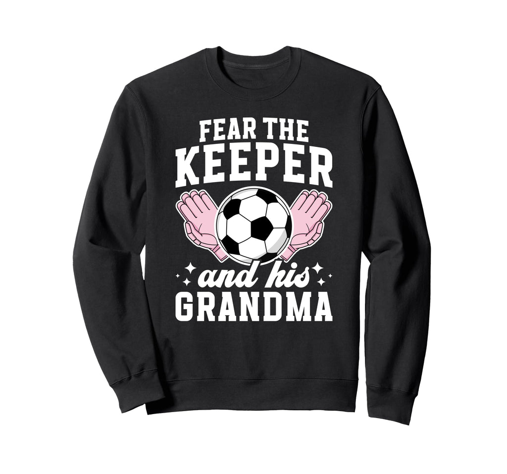 Funny Soccer Keeper Grandma Sweatshirt - Streetwear Style for Adults - T-Shirt, Sweatshirt, Hoodie