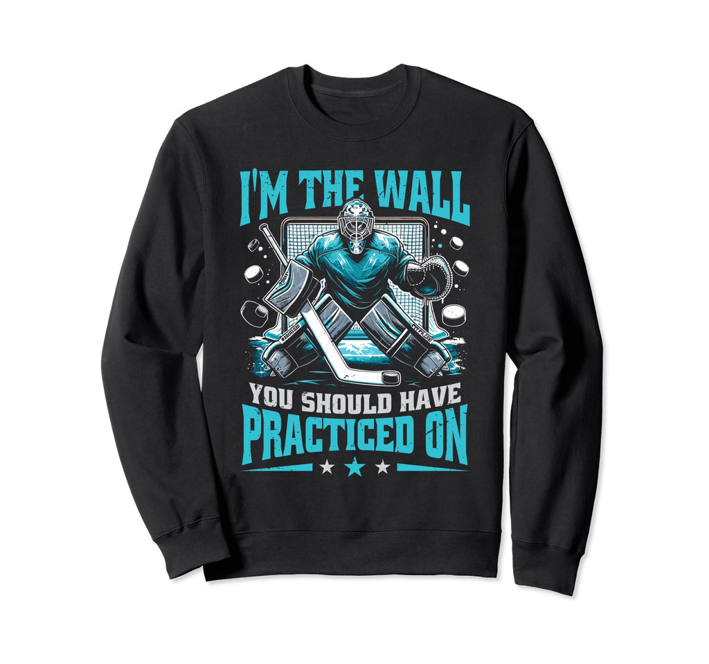 Funny Goalkeeper Ice Hockey Player Sweatshirt - Graphic Print Unisex - T-Shirt, Sweatshirt, Hoodie