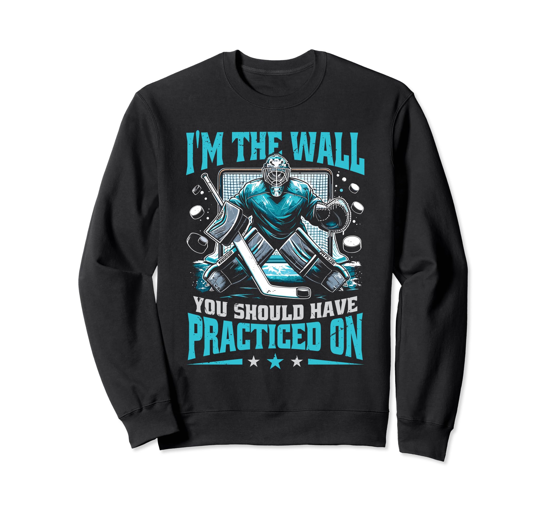 Funny Goalkeeper Ice Hockey Player Sweatshirt - Graphic Print Unisex - T-Shirt, Sweatshirt, Hoodie