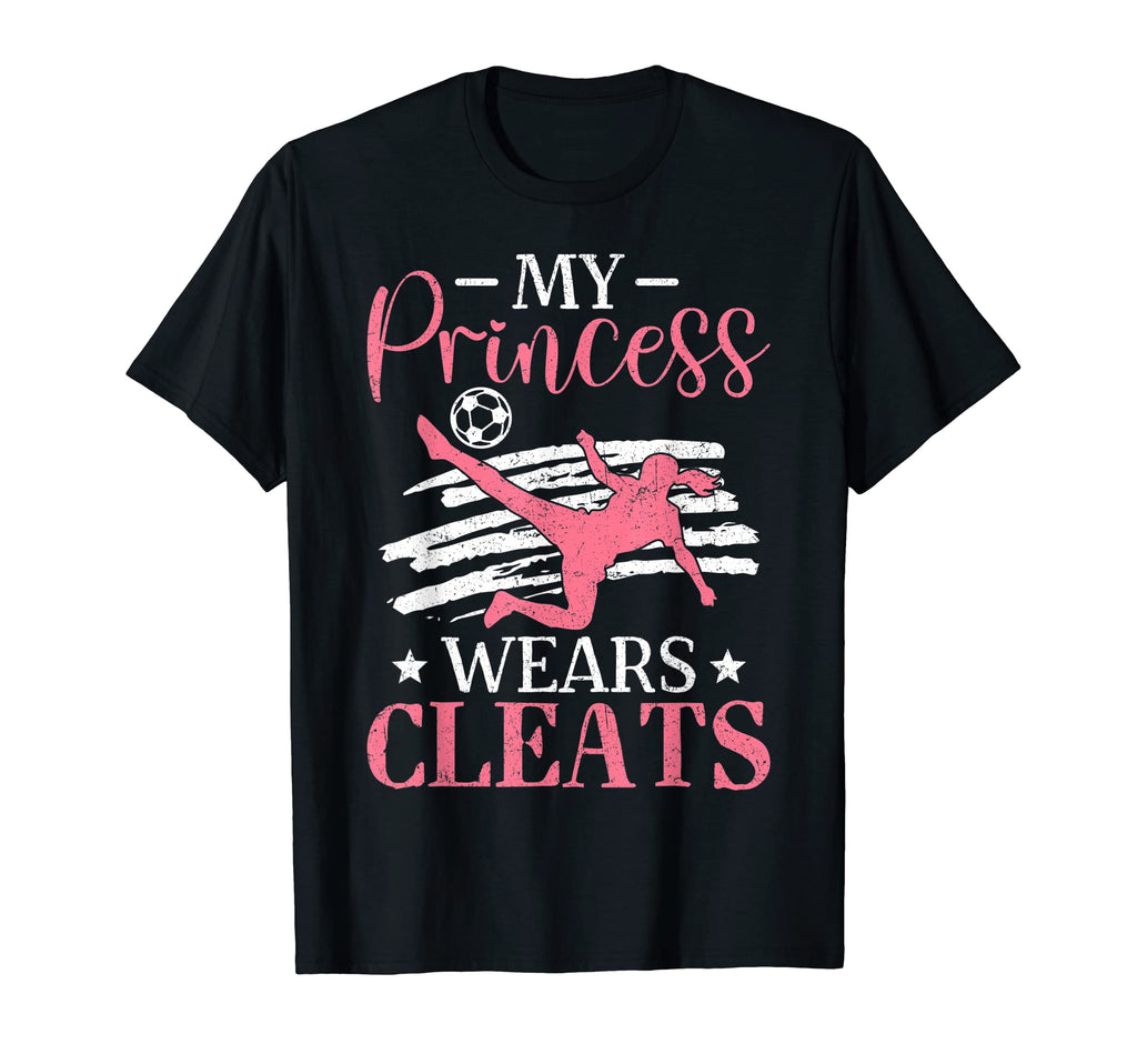 My Princess Wears Cleats Soccer T-Shirt - Casual Everyday Wear for Adults - T-Shirt, Sweatshirt, Hoodie