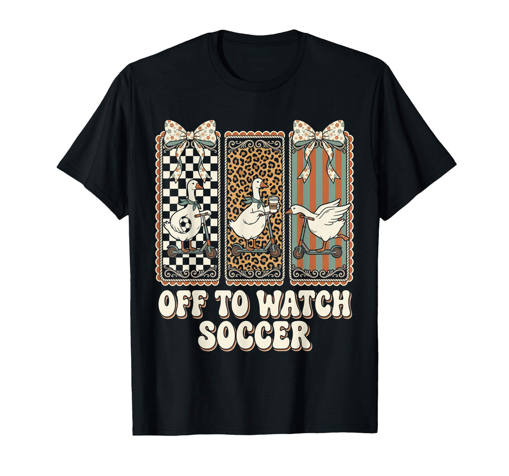 Off To Watch Soccer Silly Goose Funny T-Shirt - Custom Art Print Unisex - T-Shirt, Sweatshirt, Hoodie