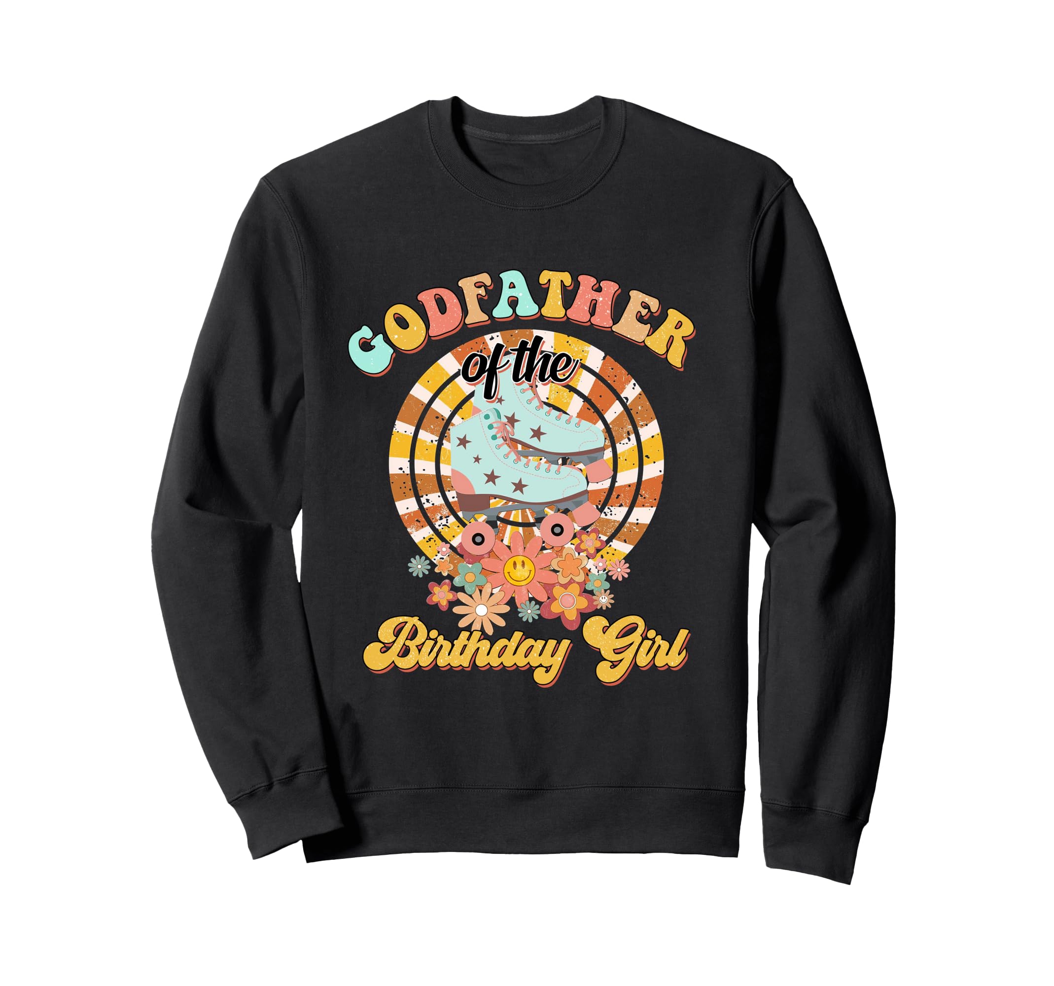 Godfather Birthday Rolling Skate Groovy Sweatshirt - Novelty Apparel Unisex - T-Shirt, Sweatshirt, Hoodie