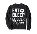 Eat Sleep Soccer Repeat Fantasy Sweatshirt - Fun Novelty Design Unisex - T-Shirt, Sweatshirt, Hoodie
