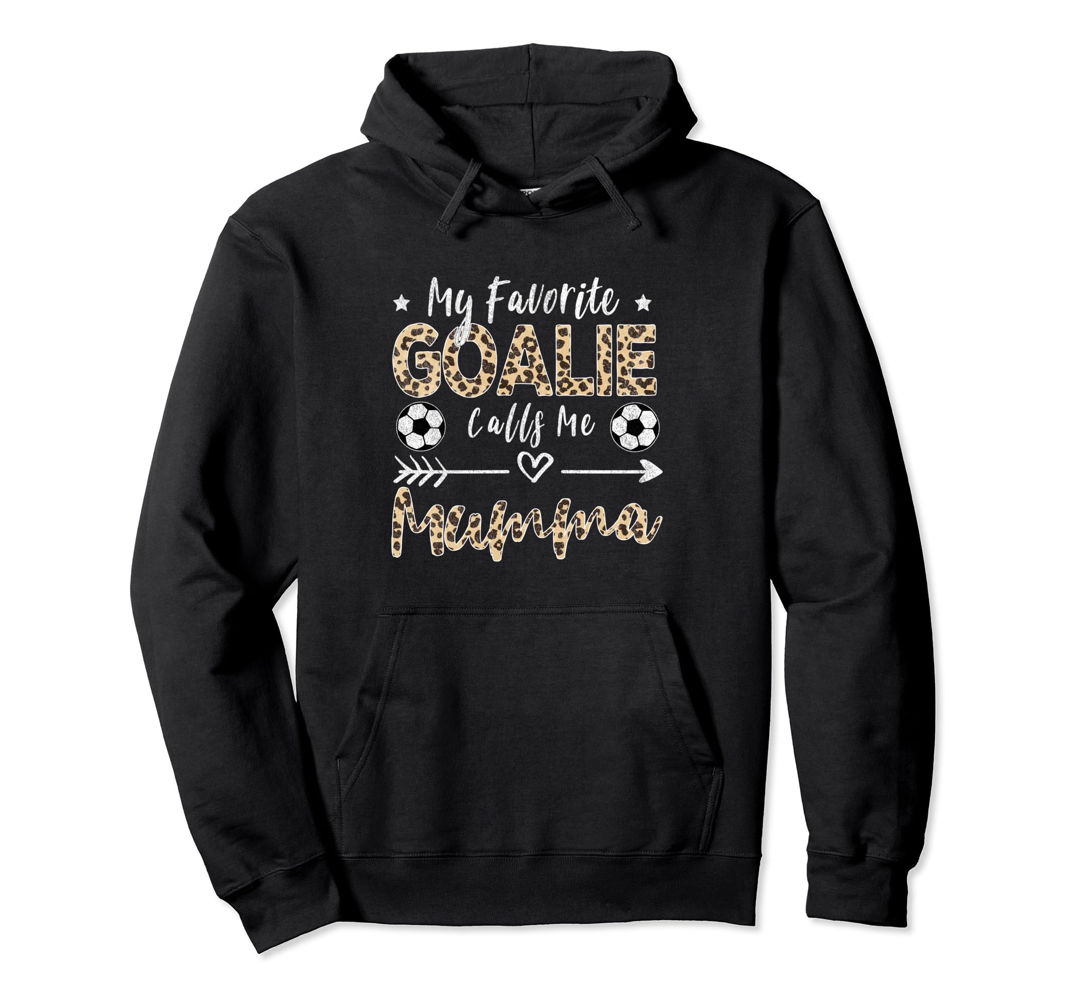 My Favorite Goalie Calls Me Mumma Hoodie - Casual Everyday Wear Unisex - T-Shirt, Sweatshirt, Hoodie