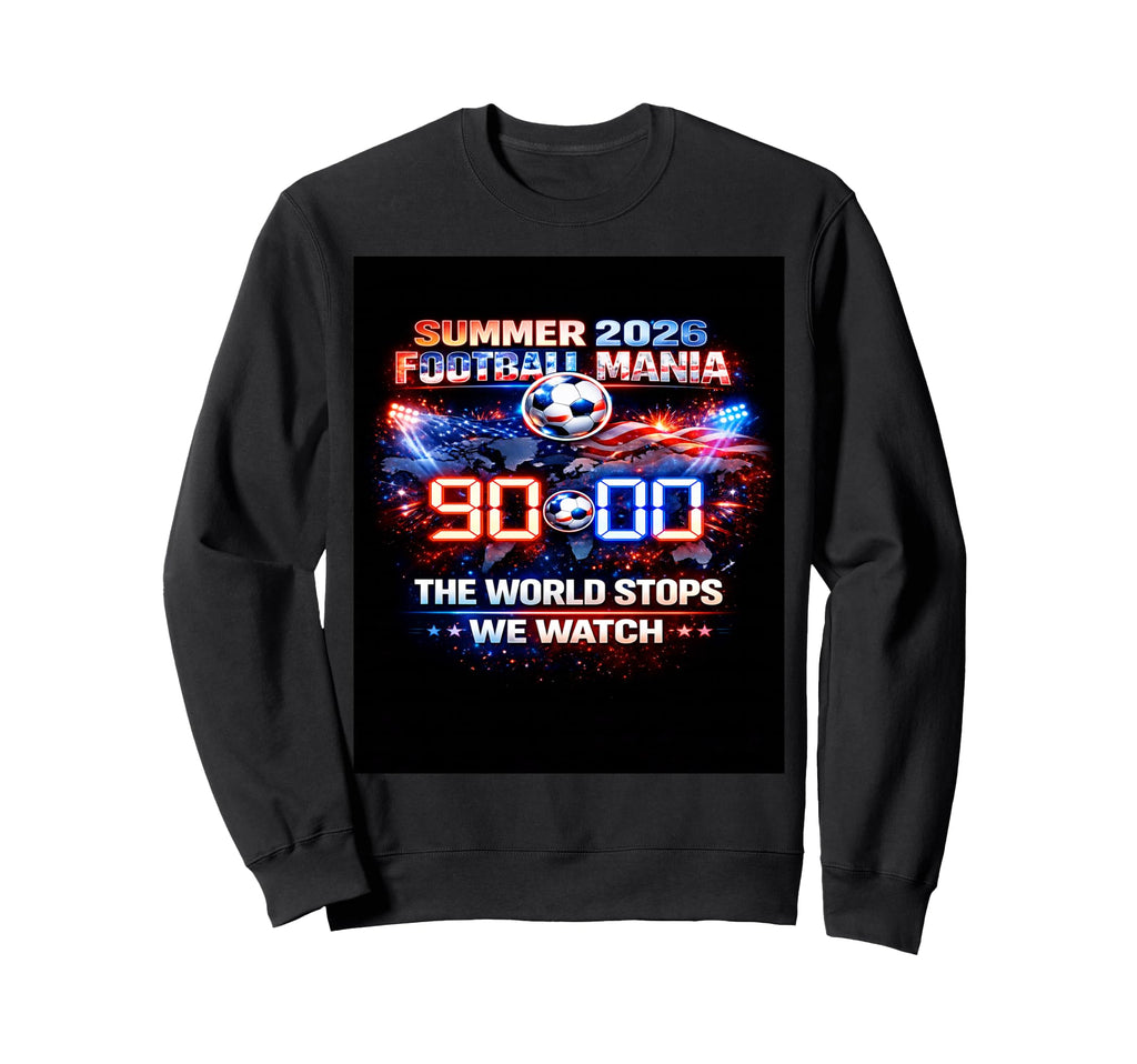 World Stops We Watch 90 Minutes Sweatshirt - Streetwear Style Men Women - T-Shirt, Sweatshirt, Hoodie