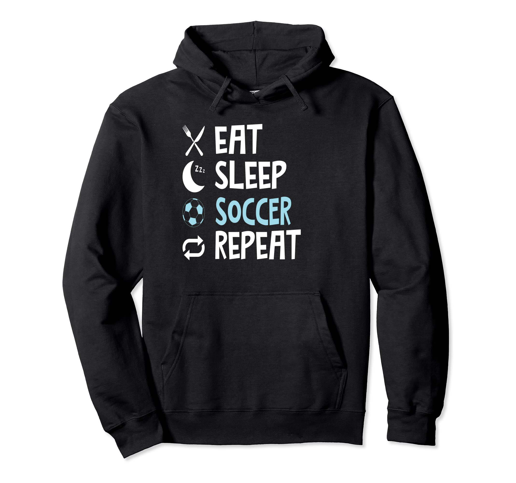 Funny Eat Sleep Soccer Repeat Player Coach Hoodie - Graphic Print Unisex - T-Shirt, Sweatshirt, Hoodie