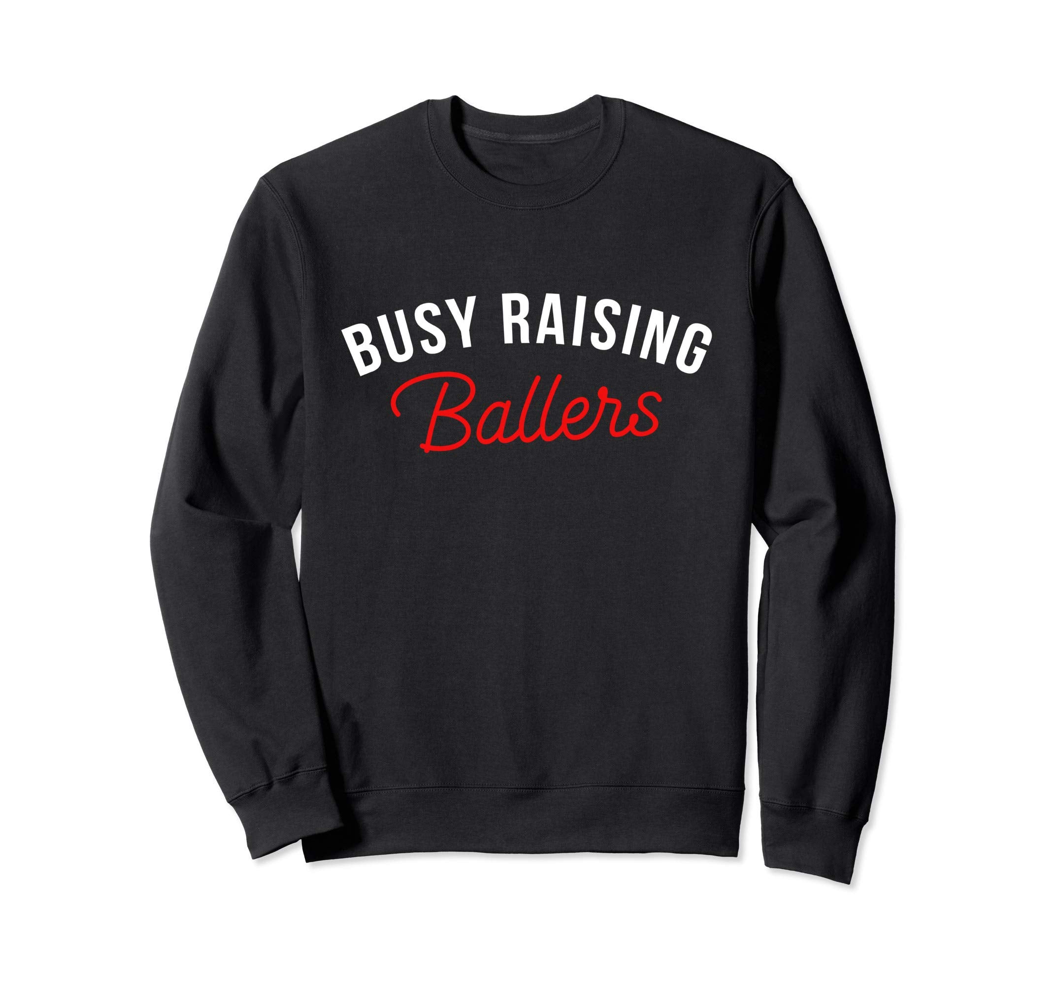 Busy Raising Ballers Basketball Sweatshirt - Minimalist Print Men Women - T-Shirt, Sweatshirt, Hoodie