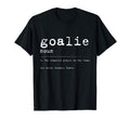 Goalie Definition Funny Gift T-Shirt - Novelty Apparel for Adults - T-Shirt, Sweatshirt, Hoodie