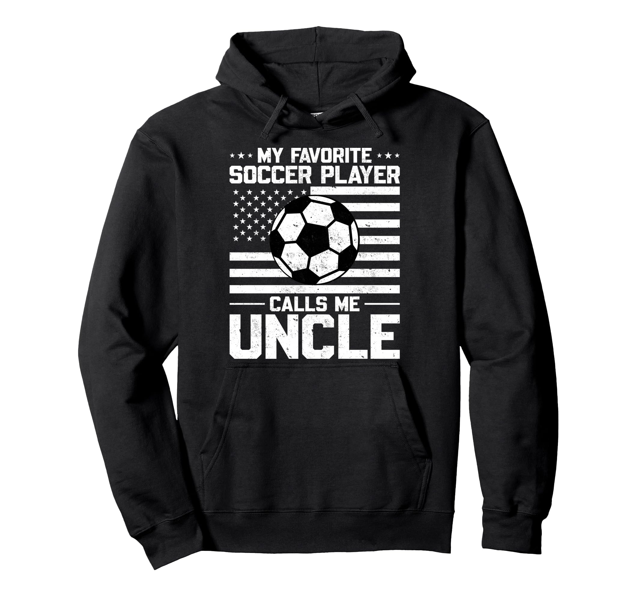 My Favorite Soccer Player Calls Me Uncle Hoodie - Custom Art Print Unisex - T-Shirt, Sweatshirt, Hoodie