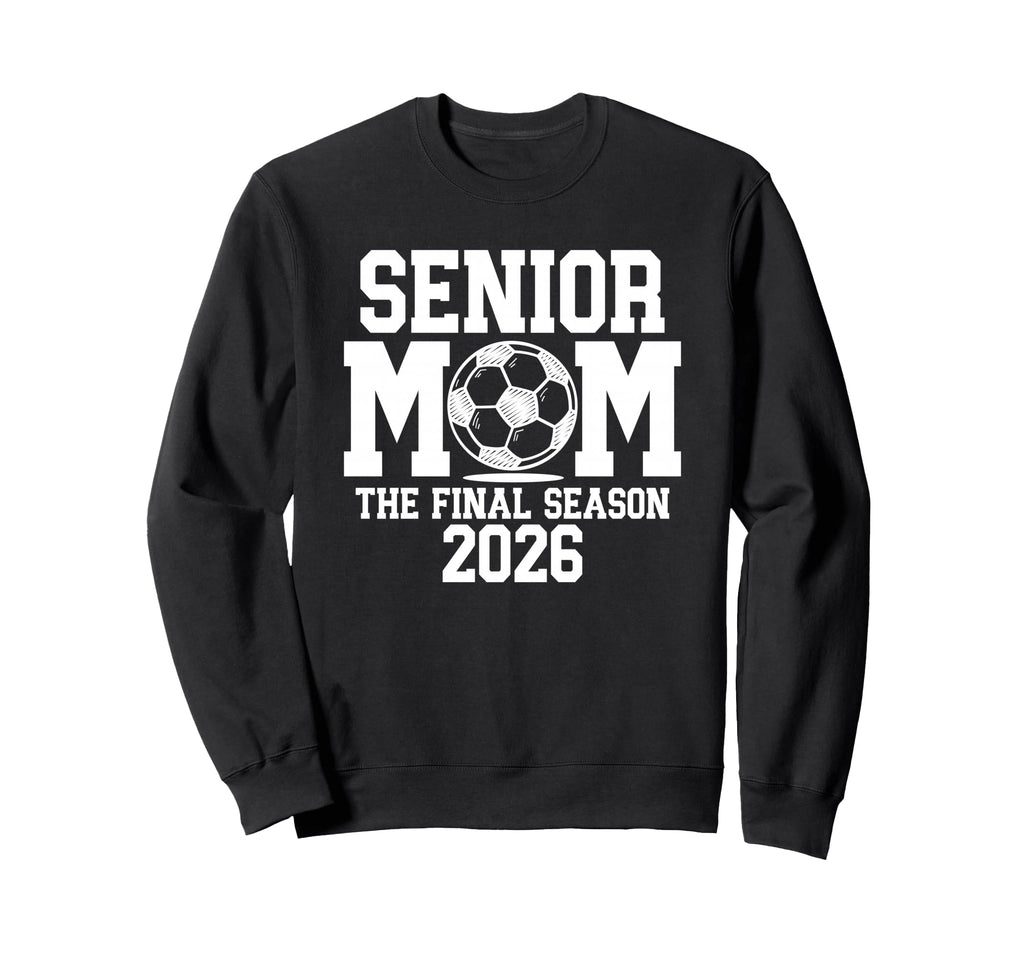 Senior Soccer Mom Class 2026 Sweatshirt - Aesthetic Graphic Men Women - T-Shirt, Sweatshirt, Hoodie