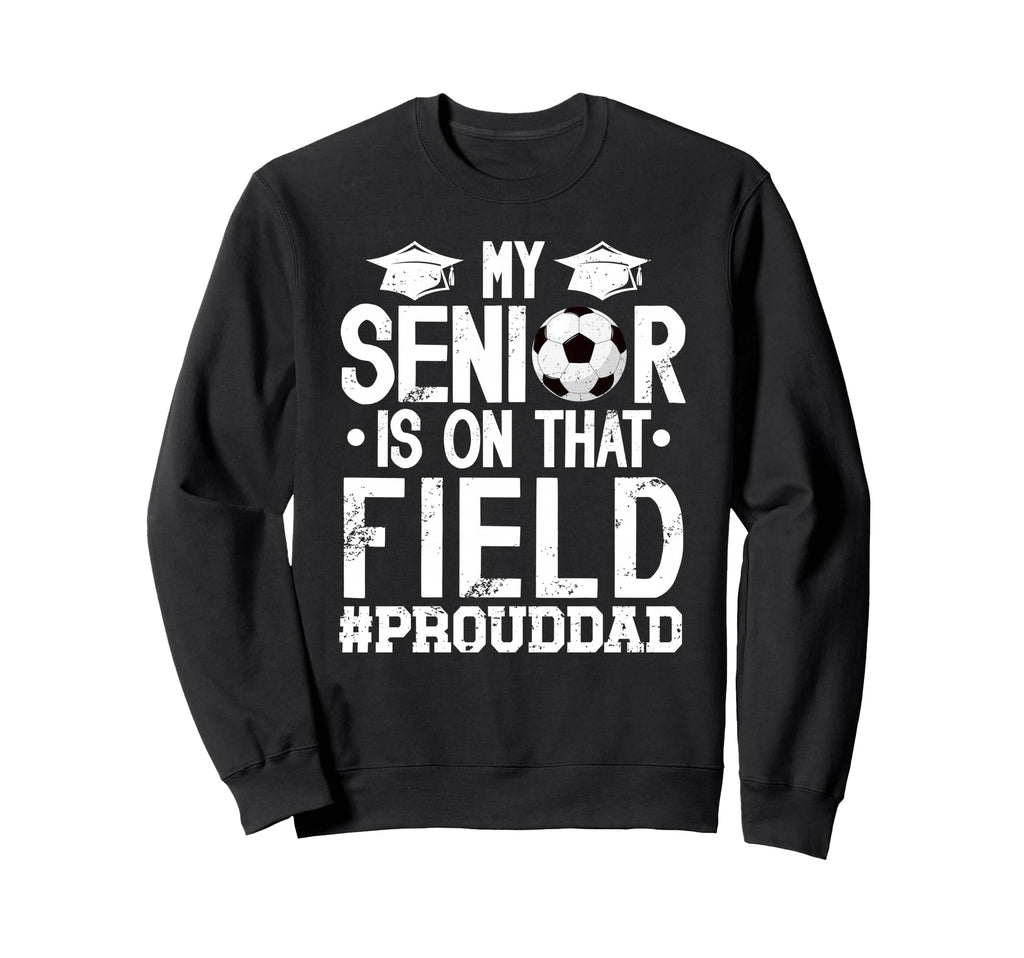 Proud Soccer Senior Dad Soccer Senior Sweatshirt - Minimalist Print Unisex - T-Shirt, Sweatshirt, Hoodie