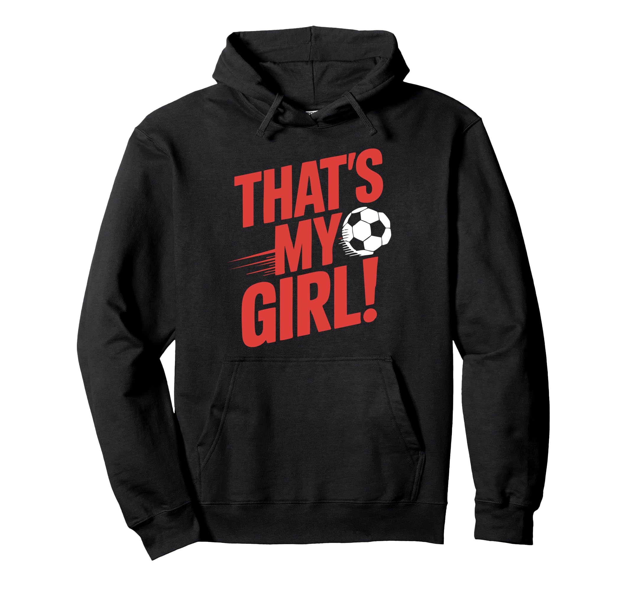 Thats My Soccer Hoodie - Novelty Apparel for Adults - T-Shirt, Sweatshirt, Hoodie