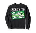 Ready To Tackle College First Day Sweatshirt - Streetwear Style Men Women - T-Shirt, Sweatshirt, Hoodie
