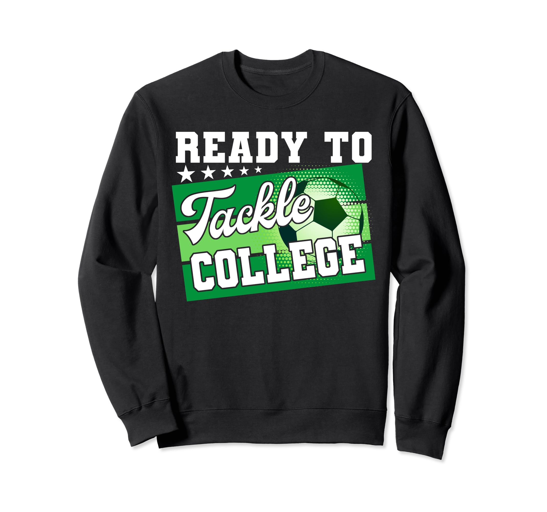 Ready To Tackle College First Day Sweatshirt - Streetwear Style Men Women - T-Shirt, Sweatshirt, Hoodie