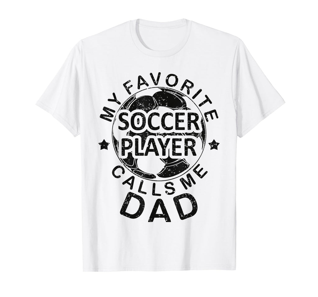 Mens Soccer Dad My Favorite Soccer T-Shirt - Unique Graphic for Adults - T-Shirt, Sweatshirt, Hoodie