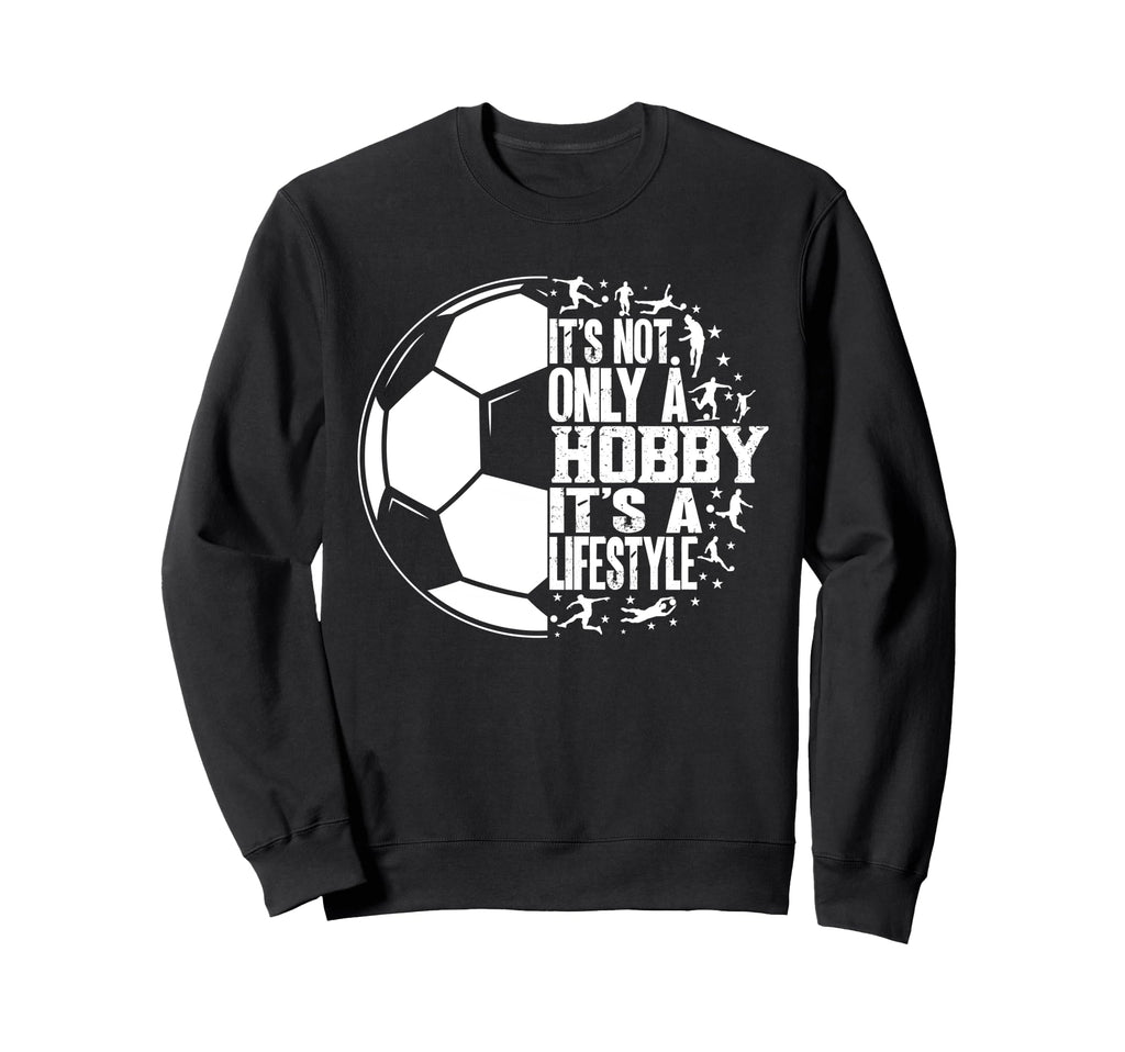 Funny Its Not Only Hobby Its Lifestyle Sweatshirt - Graphic Print Unisex - T-Shirt, Sweatshirt, Hoodie