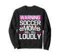Warning This Soccer Mom Will Yell Sweatshirt - Novelty Apparel for Adults - T-Shirt, Sweatshirt, Hoodie