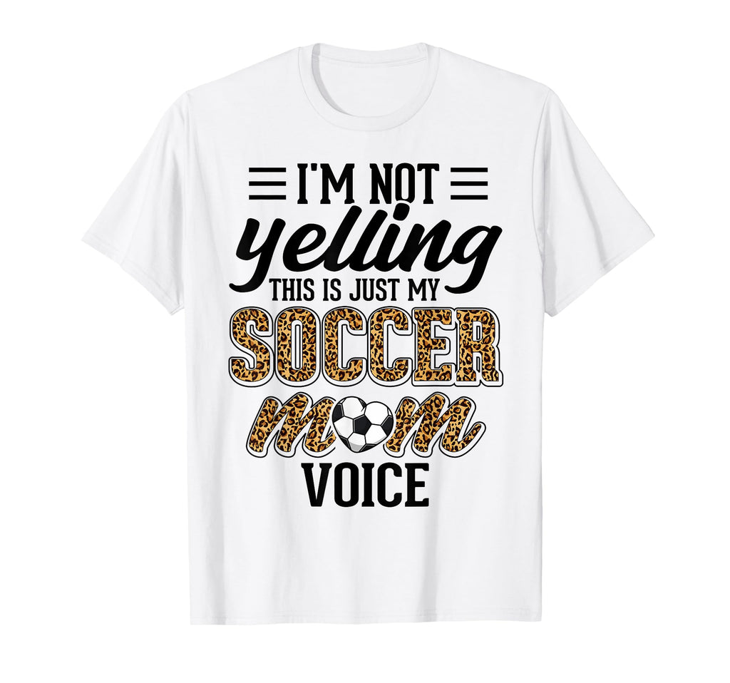 Im Not Yelling This Is My Soccer Mom T-Shirt - Novelty Apparel Unisex - T-Shirt, Sweatshirt, Hoodie