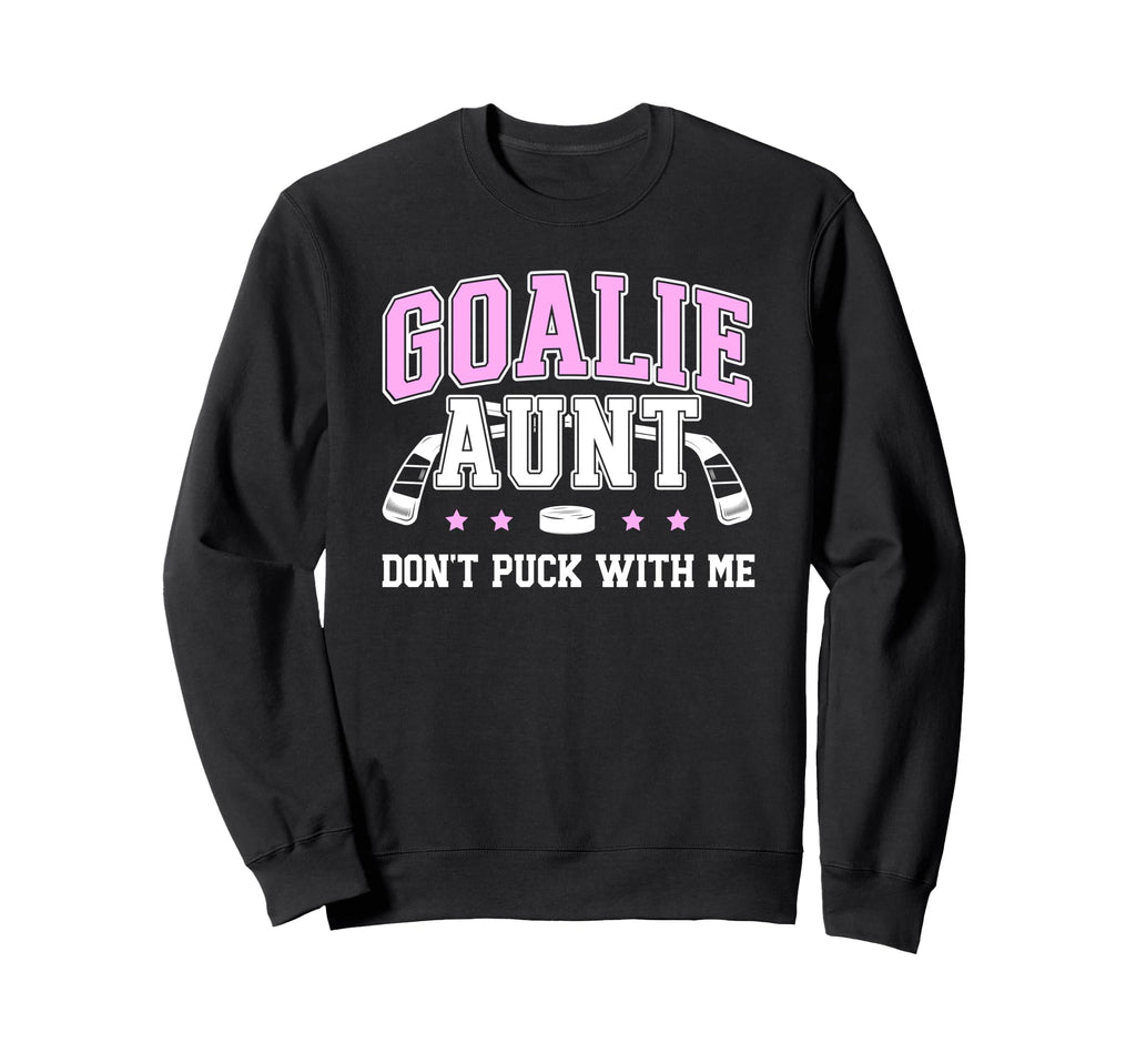 Hockey Goalie Aunt Funny Ice Hockey Sweatshirt - Unique Graphic for Adults - T-Shirt, Sweatshirt, Hoodie