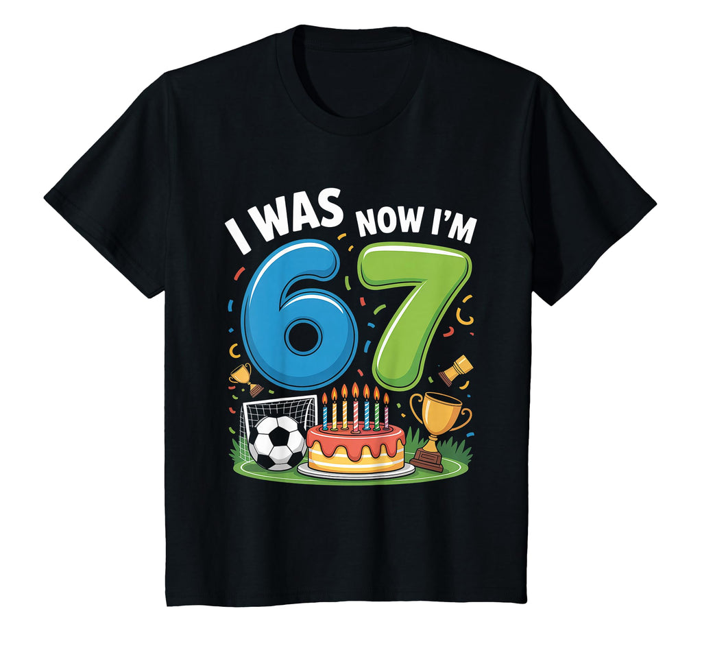 I Was 6 Now I Am 7 Soccer 67 Ball 7Th T-Shirt - Novelty Apparel Men Women - T-Shirt, Sweatshirt, Hoodie