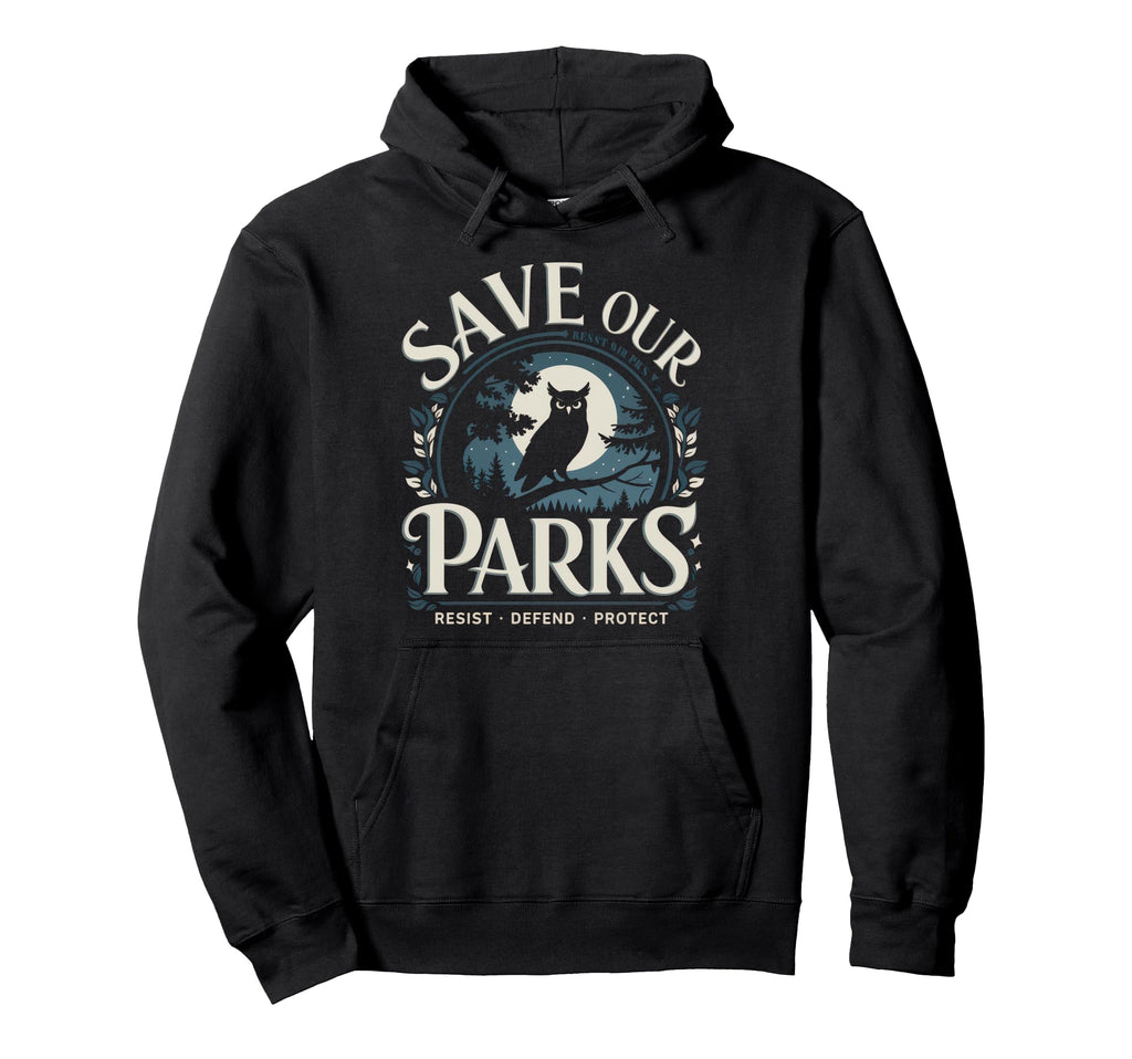 Save Our Parks Protect National Park Hoodie - Aesthetic Graphic Unisex - T-Shirt, Sweatshirt, Hoodie