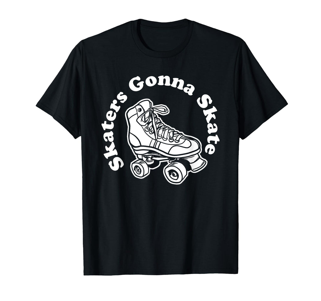 Skaters Gonna Skate T-Shirt - Streetwear Style for Adults - T-Shirt, Sweatshirt, Hoodie