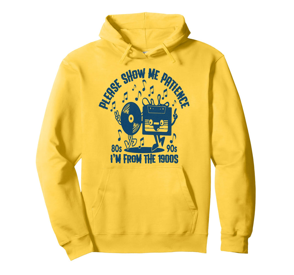 Please Show Me Patience Im From 1900S Hoodie - Streetwear Style Unisex - T-Shirt, Sweatshirt, Hoodie