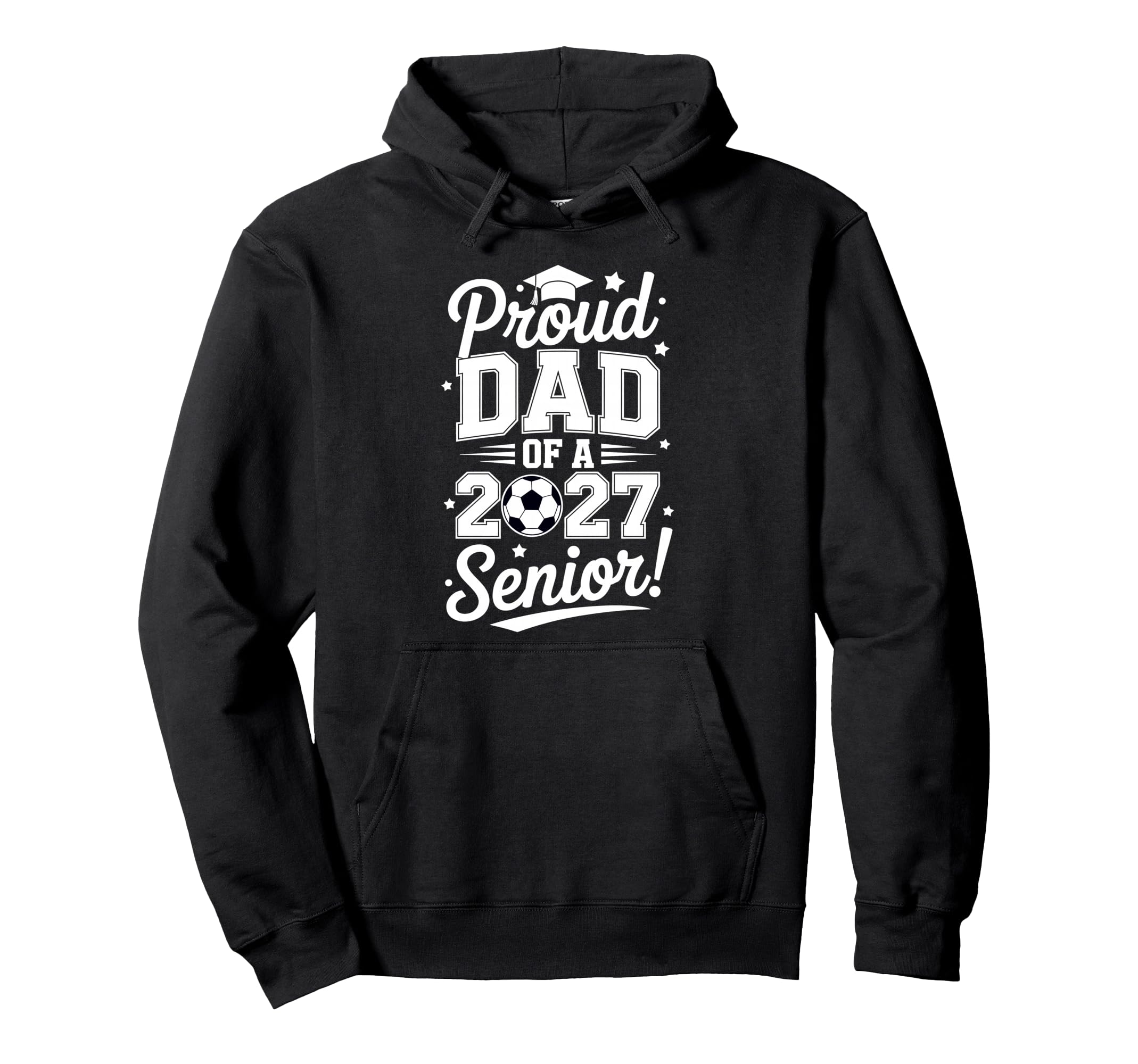 Proud Senior Dad Soccer Class 2027 Hoodie - Graphic Print Unisex - T-Shirt, Sweatshirt, Hoodie