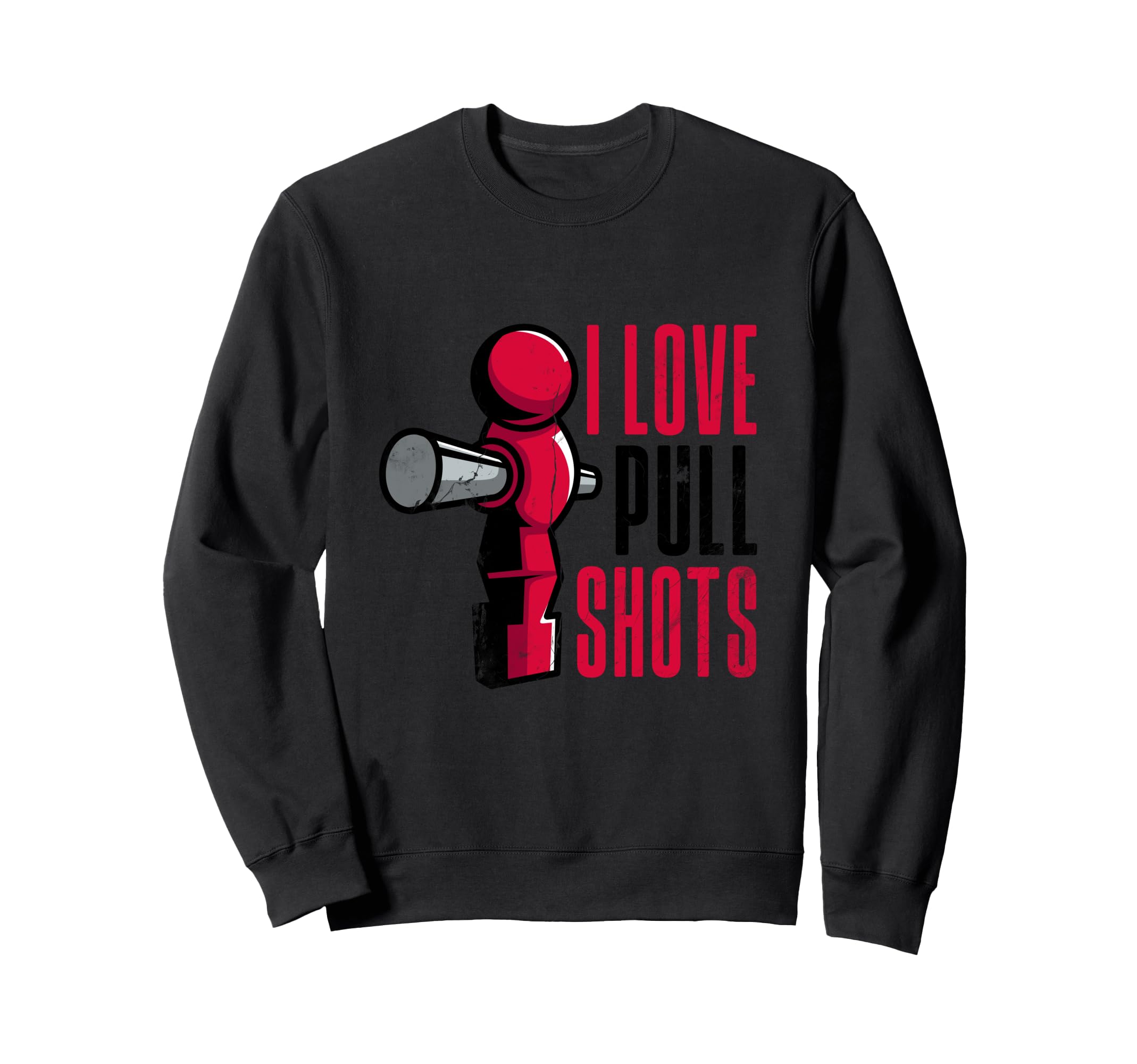 I Love Pull Shots Funny Foos Table Hoodie - Custom Art Print Men Women - T-Shirt, Sweatshirt, Hoodie