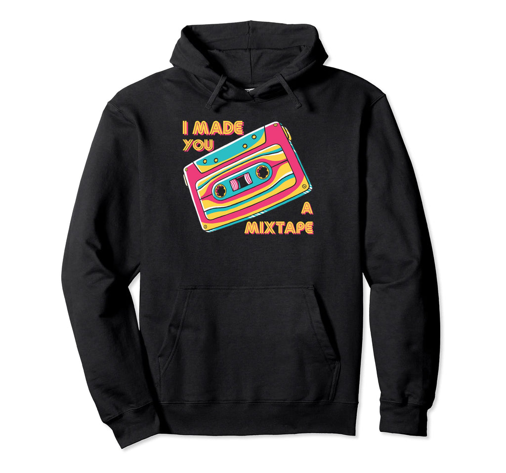 I Made You Mixtape 90S Trippy Hoodie - Fun Novelty Design for Adults - T-Shirt, Sweatshirt, Hoodie